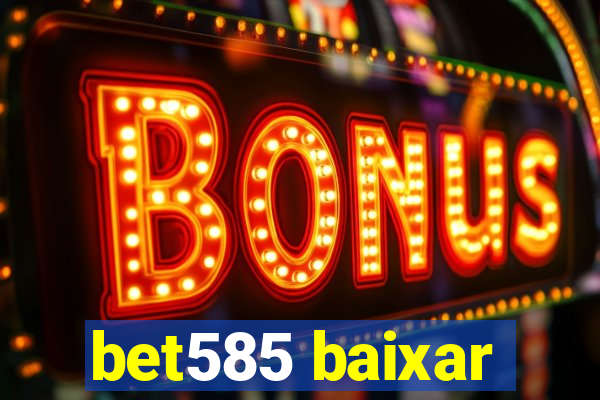 bet585 baixar